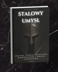STALOWY UMYSŁ - JAK NIE ULEGAĆ EMOCJOM, MANIPULACJI I PRESJI OTOCZENIA